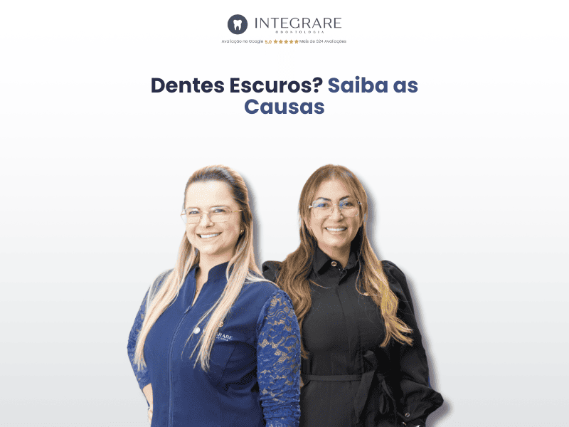 Dentes Escuros? Saiba as Causas