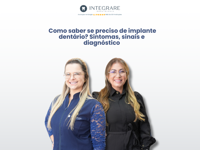 Como Saber se Preciso de Implante Dentário? Sintomas, Sinais e Diagnóstico
