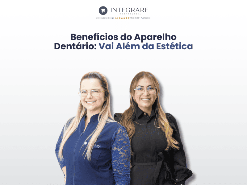 Benefícios do Aparelho Dentário: Vai Além da Estética