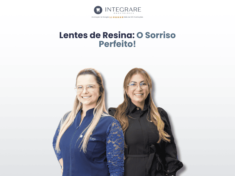 Lentes de Resina: O Sorriso Perfeito!