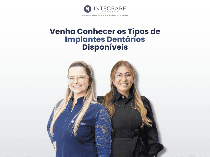 Venha Conhecer os Tipos de Implantes Dentários Disponíveis